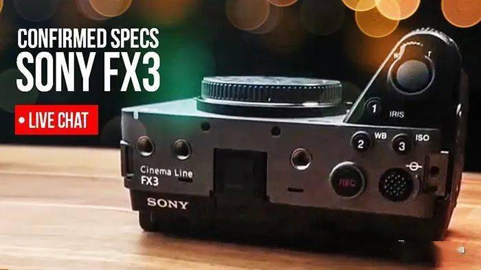 a7s3翻版1200万像素机身防抖索尼fx3主要规格曝光内附详情