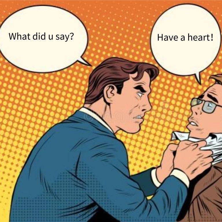  have a heart have come on